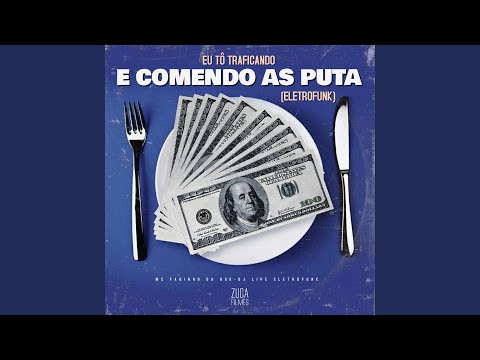Eu Tô Traficando e Comendo as Puta [Eletrofunk]