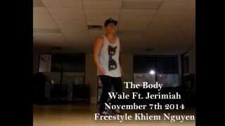 The Body - Wale Ft. Jerimiah Khiem Nguyen Freestyle