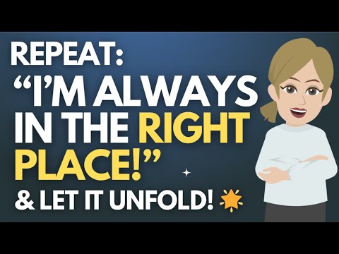 Repeat: "I'm Always in The Right Place!" & Let It Unfold! 🦋 Abraham Hicks 2025