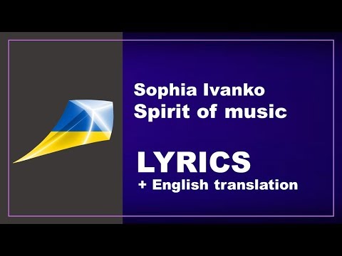 Sophia Ivanko - Spirit of music - Ukraine (LYRICS with English translation)