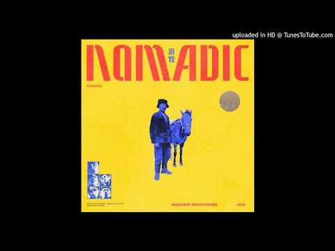 HIGHER BROTHERS [海尔兄弟] - NOMADIC (ft. JOJI)