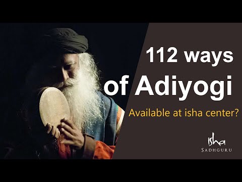 Adiyogi’s 112 Ways Explained: Can You Learn Them at Isha Yoga Center? | Sadhguru isha Foundation
