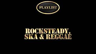 Rocksteady, Ska & Reggae Playlist