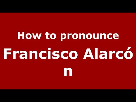 How to pronounce Francisco Alarcón (Spanish/Argentina) - PronounceNames.com