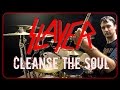 SLAYER - Cleanse The Soul - Drum Cover