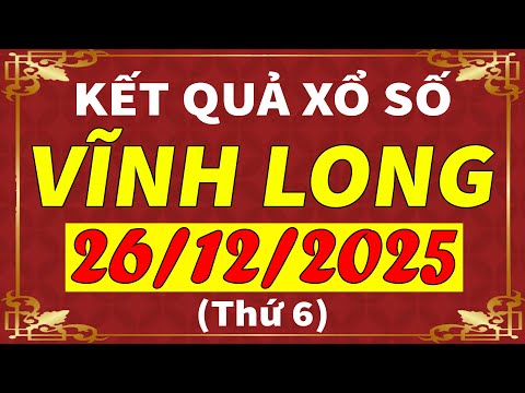 Xổ số Vĩnh Long ngày 26 tháng 12 | XSVL - KQXSVL - SXVL | Xổ số kiến thiết Vĩnh Long hôm nay