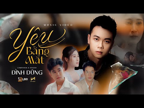 YÊU BẰNG MẮT - ĐÌNH DŨNG | OFFICIAL MUSIC VIDEO