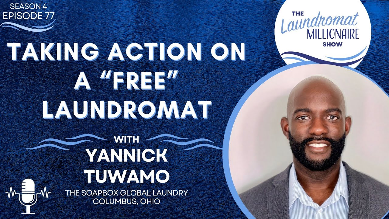 Taking Action on a "Free" Laundromat with Yannick Tuwamo