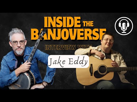 Inside The Banjoverse Podcast 🎙️ Jake Eddy Bluegrass Guitarist