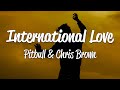 Pitbull - International Love (Lyrics) ft. Chris Brown