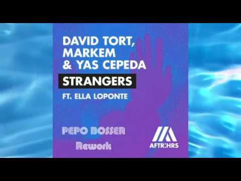 David Tort Markem & Yas Cepeda feat  Ella Loponte   Strangers( Pepo Bosser rework)
