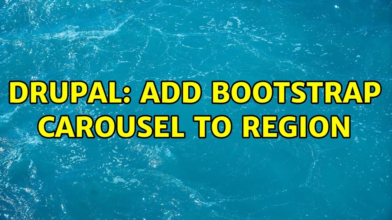 Drupal: Add Bootstrap Carousel to Region