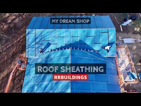My Dream Shop Ep-21: Installing Roof Sheathing