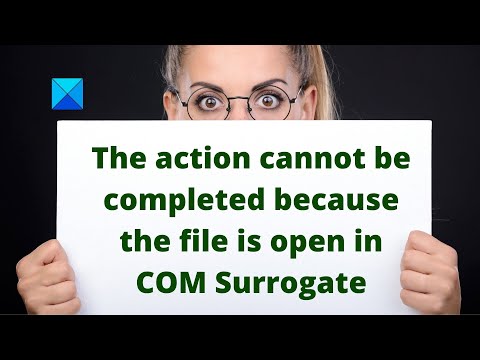 Action cannot be completed because file is open in COM Surrogate