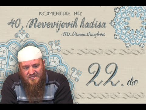 Djela koja vode ka Džennetu |  KOMENTAR 40.NEVEVIJEVIH HADISA- 22.HADIS | Mr.Osman Smajlović