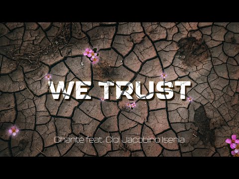 Chanté - We trust ft. Cici Jacobino Isenia (Official Audio)