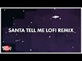 Santa Tell Me (Sadlilblackboy Lofi Remix) [Lofi] Santa Tell Me Lofi Edit