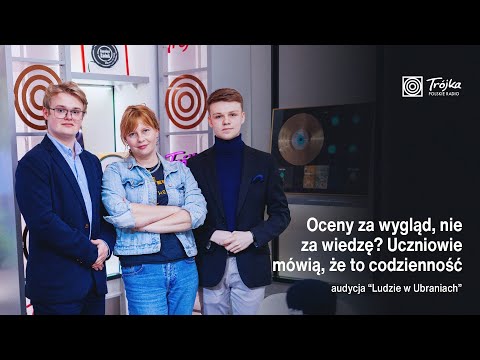 Ludzie w Ubraniach: Oceny za wygląd, nie za wiedzę? Uczniowie mówią, że to codzienność