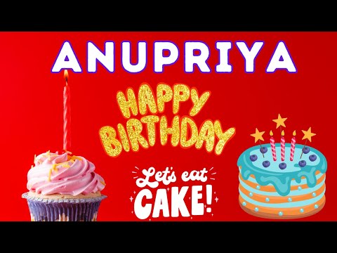Happy Birthday Anupriya, Birthday of Anupriya, Best Birthday Wishes, hbd