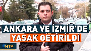 İstanbul'un Ardından Ankara ve İzmir'de de Yasak Getirildi | NTV