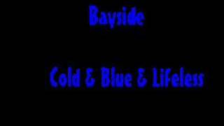 Bayside: Cold And Blue And Lifeless
