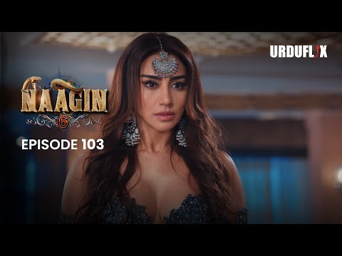 Naagin Drama Serial | Season 6 | Full Episode 103 | Best Drama 2024