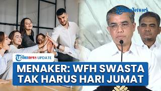 Menaker Sebut WFH Swasta Bersifat Imbauan, Teknis Diatur Perusahaan Tak Harus Hari Jumat Seperti ASN