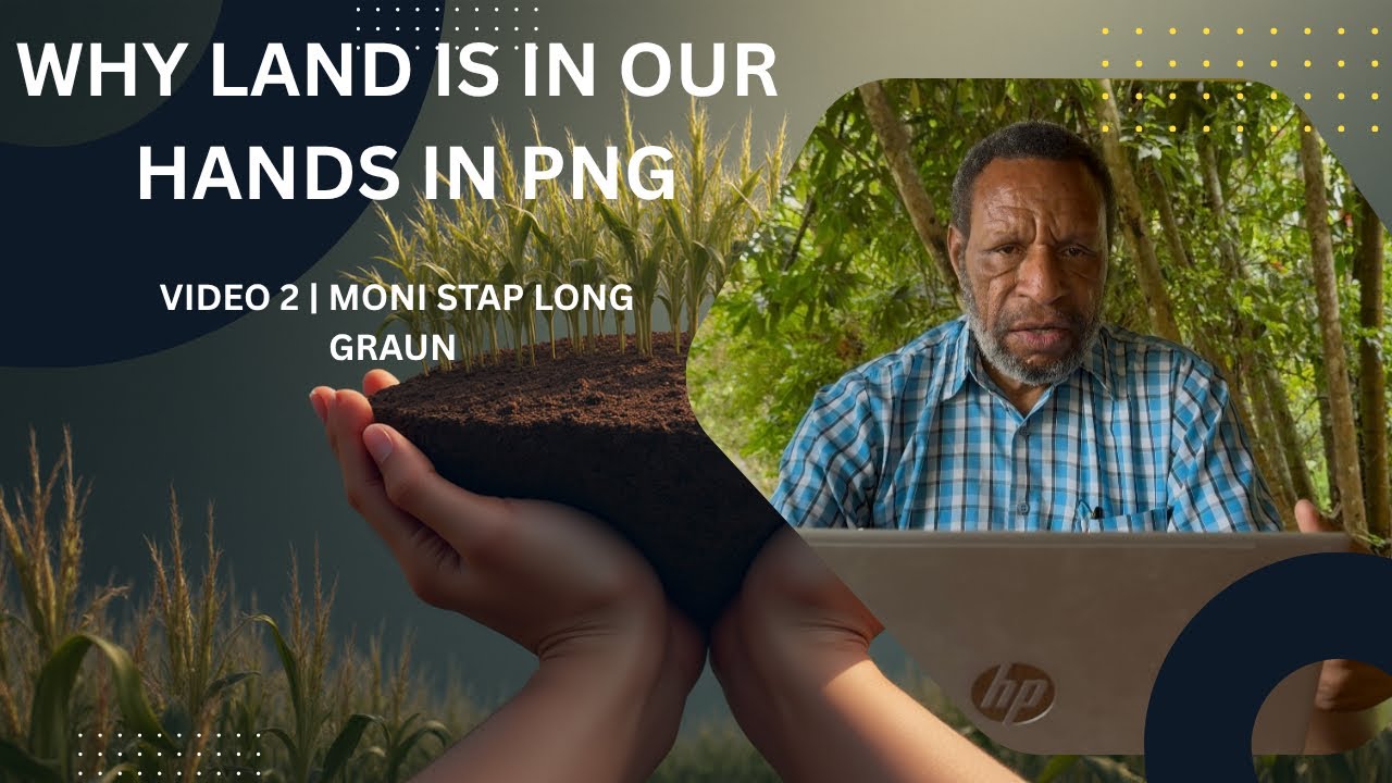 Episode 2 |  Why Land Is In Our Hands in PNG