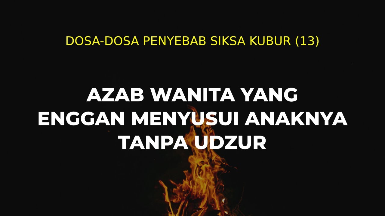 Dosa-dosa Penyebab Siksa Kubur (13)Azab Wanita yang Enggan Menyusui Anaknya Tanp… Dosa-dosa Penyebab Siksa Kubur (13)Azab Wanita yang Enggan Menyusui Anaknya Tanp…