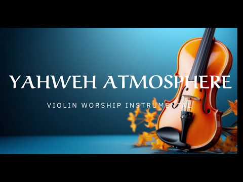 YAHWEH ATMOSPHERE/ PROPHETIC WARFARE INSTRUMENTAL / WORSHIP MUSIC /INTENSE VIOLIN WORSHIP