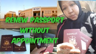 PASSPORT RENEWAL In Philippine Embassy RIYADH,And Releasing My Passport Without Appointment