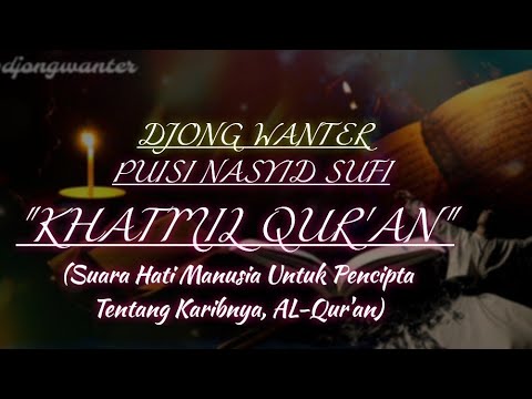 Puisi Nasyid Sufi - KHATMIL QUR'AN By Djong WanTer | Firman Allah | Puisi Merinding Sedih