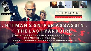 HITMAN 2 Sniper Assassin | 5 Challenges in 1 | The Higher You Climb, And He Shall Rice &amp; More
