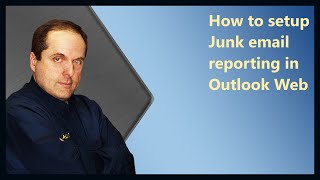 How to setup Junk email reporting in Outlook Web App (OWA) 2019