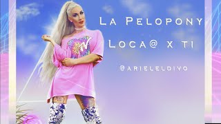 La Pelopony - Loc@ x ti "Video" Arreglos de imagen: @arieleldivo