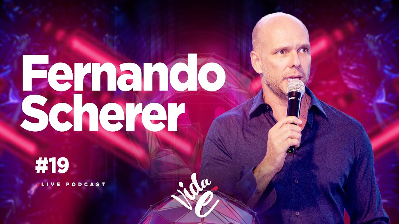Vida é Podcast: #19 Fernando Scherer