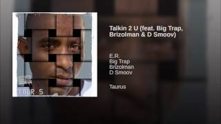 07  Talkin 2 U feat  Big Trap  Brizolman &amp; D Smoov