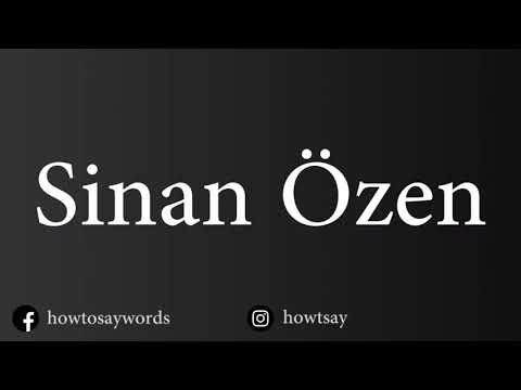 How To Pronounce Sinan Ozen