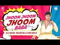 Jhoom Jhoom BaBa Dance Dance Top Hindi 2021 DJ Remix Tapori Video DJ Akhil Talreja DJ K