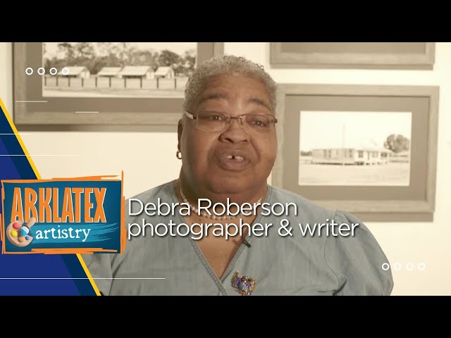 ArkLaTex Artistry: Debra Roberson; photographer, writer reminds us of history