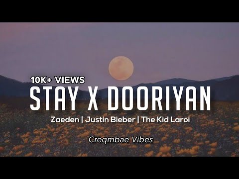 Stay X Dooriyan - Zaeden • The Kid Laroi • Justin Bieber | Tranding Mashup | Creqmbae Vibes💜