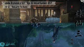Download lagu Jade Dynasty S3  诛仙3 Ep 22 Interluded Song '归尘' Return To Dust mp3