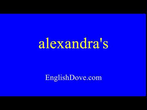 How to pronounce alexandra's in American English.