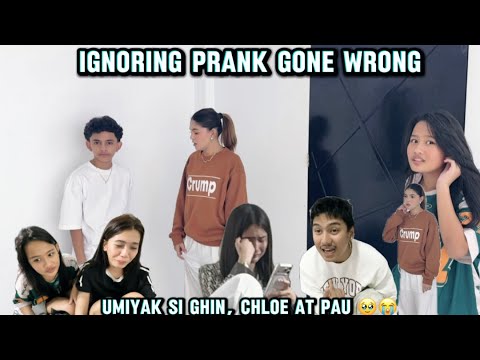 IGNORING PRANK GONE WRONG (Chloe,ghin at pau umiyak)