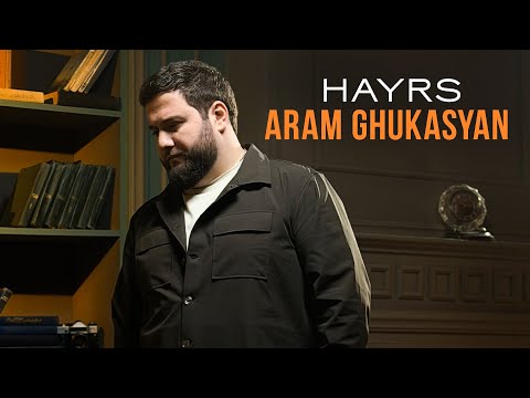 Aram Ghukasyan - Hayrs