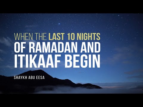 When Do The Last 10 Nights Of Ramadan And Itikaaf Begin? | Shaykh Abu Eesa | Faith IQ