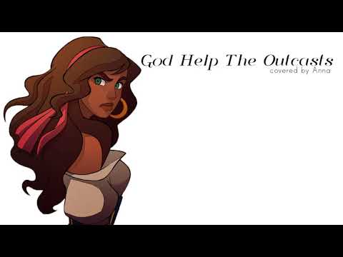 God Help The Outcasts (The Hunchback Of Notre Dame)【Anna】