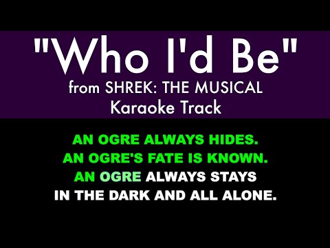 "Who I'd Be" from Shrek: The Musical - Karaoke Track with Lyrics