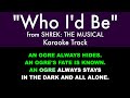 "Who I'd Be" from Shrek: The Musical - Karaoke Track with Lyrics