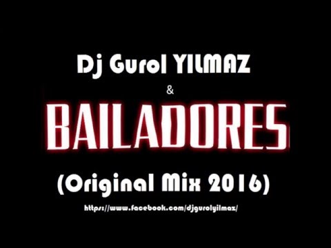 Dj Gurol YILMAZ - Bailadores (Original Mix 2016)